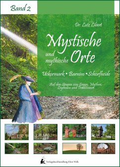 Mystische und mythische Orte in der Uckermark, im Barnim und in der Schorfheide