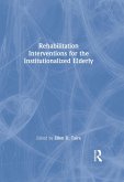 Rehabilitation Interventions for the Institutionalized Elderly (eBook, ePUB)