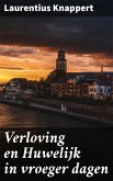 Verloving en Huwelijk in vroeger dagen (eBook, ePUB)