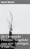 De Chineesche Filosofie, Toegelicht voor niet-Sinologen, 2. Lao Tsz' (eBook, ePUB)