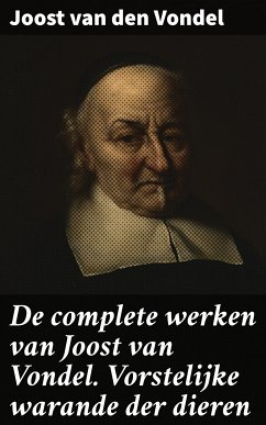 De complete werken van Joost van Vondel. Vorstelijke warande der dieren (eBook, ePUB) - Vondel, Joost van den