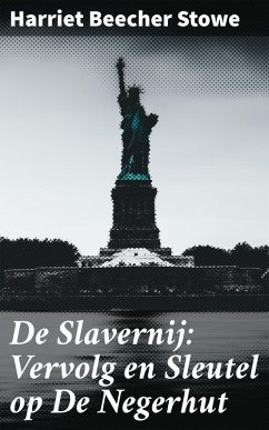 De Slavernij: Vervolg en Sleutel op De Negerhut (eBook, ePUB) - Stowe, Harriet Beecher