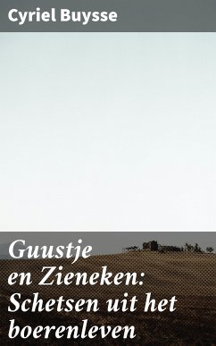 Guustje en Zieneken: Schetsen uit het boerenleven (eBook, ePUB) - Buysse, Cyriel