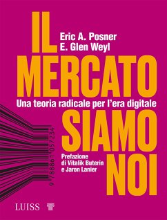 Il mercato siamo noi (eBook, ePUB) - A. Posner, Eric; Glen Weyl, E.