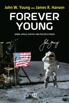 Forever Young - Gemini, Apollo, Shuttle: una vita per lo spazio (eBook, ePUB) - Young, John W.; Hansen, James R.
