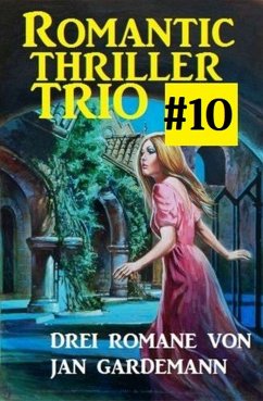 Romantic Thriller Trio #10 - Drei Romane (eBook, ePUB) - Gardemann, Jan