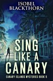 Sing Like A Canary (eBook, ePUB)