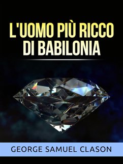 L'uomo più ricco di Babilonia (Tradotto) (eBook, ePUB) - Samuel Clason, George