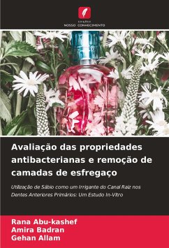 Avaliação das propriedades antibacterianas e remoção de camadas de esfregaço - Abu-kashef, Rana;Badran, Amira;Allam, Gehan