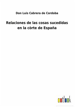 Relaciones de las cosas sucedidas en la còrte de España