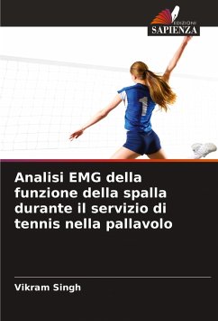 Analisi EMG della funzione della spalla durante il servizio di tennis nella pallavolo - Singh, Vikram