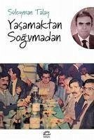 Yasamaktan Sogumadan - Talay, Süleyman