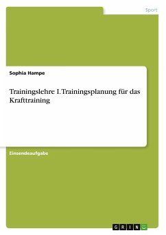 Trainingslehre I. Trainingsplanung für das Krafttraining - Hampe, Sophia