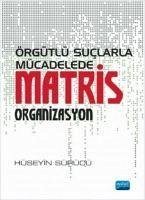 Örgütlü Suclarla Mücadelede Matris Organizasyon - Sürücü, Hüseyin