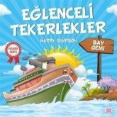 Eglenceli Tekerlekler - Bay Gemi