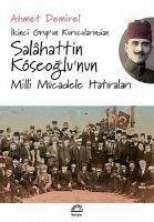Ikinci Grupun Kurucularindan Salahattin Köseoglunun Milli Mücadele Hatiralari - Demirel, Ahmet