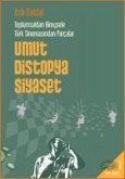 Umut Distopya Siyaset