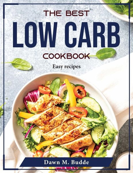 The Best Low Carb Cookbook: Easy recipes The Best Low Carb Cookbook: Easy recipes