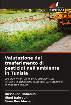 Valutazione del trasferimento di pesticidi nell'ambiente in Tunisia - Bahrouni, Hassouna;Bahrouni, Jihed;Ben Meriem, Sana