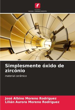 Simplesmente óxido de zircónio - Moreno Rodríguez, José Albino;Moreno Rodríguez, Lilián Aurora