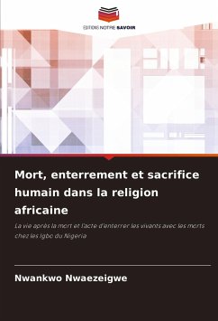 Mort, enterrement et sacrifice humain dans la religion africaine - Nwaezeigwe, Nwankwo