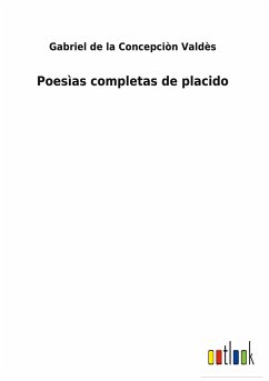 Poesìas completas de placido - Valdès, Gabriel de la Concepciòn