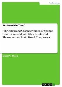 Fabrication and Characterization of Sponge Gourd, Coir, and Jute Fiber Reinforced Thermosetting Resin Based Composites