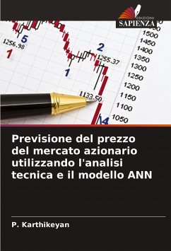 Previsione del prezzo del mercato azionario utilizzando l'analisi tecnica e il modello ANN - Karthikeyan, P.