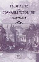 Feodalite ve Osmanli Toplumu - Özyüksel, Murat