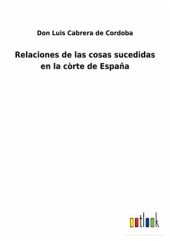 Relaciones de las cosas sucedidas en la còrte de España