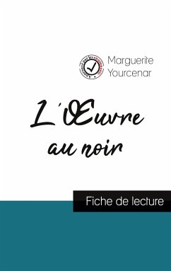L'Oeuvre au noir de Marguerite Yourcenar (fiche de lecture et analyse complète de l'oeuvre) - Yourcenar, Marguerite