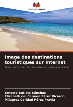 Image des destinations touristiques sur Internet - Batista Sánchez, Ernesto;Pérez Ricardo, Elizabeth del Carmen;Pérez Pravia, Milagros Caridad