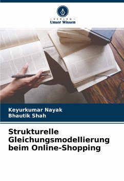 Strukturelle Gleichungsmodellierung beim Online-Shopping - Nayak, Keyurkumar;Shah, Bhautik