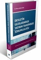 Devletin Uluslararasi Yatirim Tahkiminde Sorumlulugu - Azakli Köse, Miray