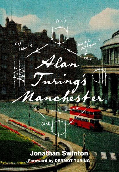 Alan Turing's Manchester (eBook, ePUB) Alan Turing's Manchester (eBook, ePUB)
