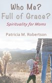 Who Me? Full of Grace? (eBook, ePUB) Who Me? Full of Grace? (eBook, ePUB)