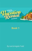 How to Start a Vacation Rental Business (Book 1) (eBook, ePUB)