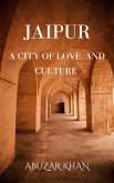 Jaipur: A City of Love And Culture (eBook, ePUB)