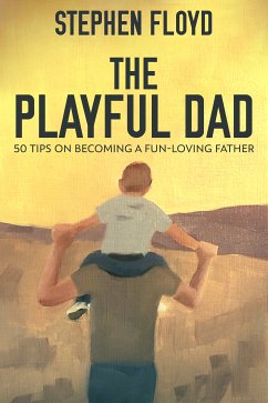 The Playful Dad (eBook, ePUB) - Floyd, Stephen