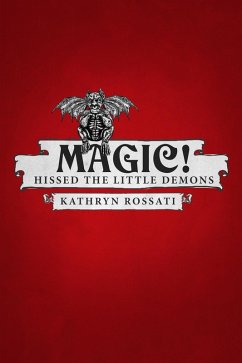 Magic! Hissed The Little Demons (eBook, ePUB) - Rossati, Kathryn