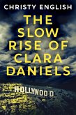 The Slow Rise Of Clara Daniels (eBook, ePUB)
