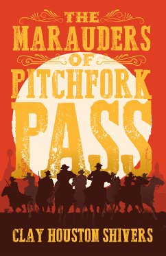 The Marauders Of Pitchfork Pass (eBook, ePUB) - Shivers, Clay Houston