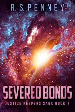 Severed Bonds (eBook, ePUB) - Penney, R. S. Severed Bonds (eBook, ePUB) - Penney, R. S.