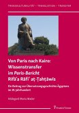 Von Paris nach Kairo: Wissenstransfer im Paris-Bericht Rifa¿a Rafi¿ a¿-¿ah¿awis (eBook, PDF)