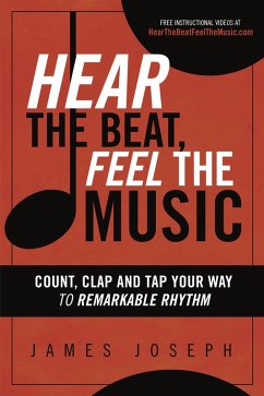 Cover Hear the Beat, Feel the Music: Count, Clap and Tap Your Way to Remarkable Rhythm (eBook, ePUB)