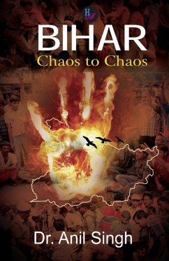 Bihar: Chaos to Chaos (eBook, PDF) - Singh, Anil