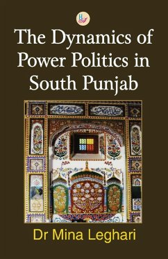 The Dynamics of Power Politics in South Punjab (eBook, PDF) - Leghari, Mina