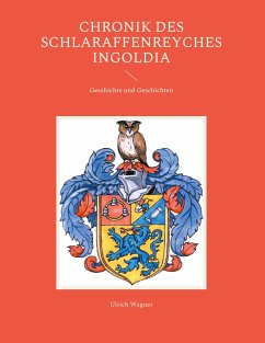 Chronik des Schlaraffenreyches Ingoldia (eBook, ePUB) - Wagner, Ulrich