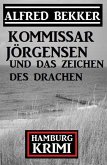 Kommissar Jörgensen und das Zeichen des Drachen: Hamburg Krimi (eBook, ePUB)