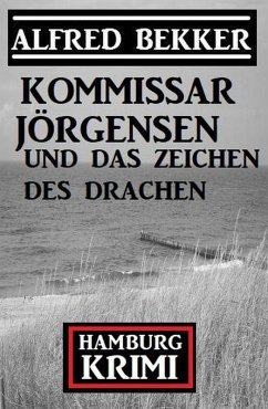 Kommissar Jörgensen und das Zeichen des Drachen: Hamburg Krimi (eBook, ePUB) - Bekker, Alfred